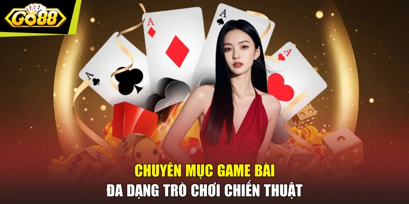 Chuyên mục game bài đa dạng trò chơi chiến thuật