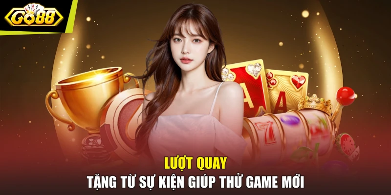 Lượt quay tặng từ sự kiện giúp thử game mới