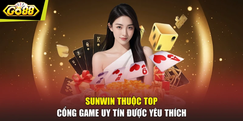 SUNWIN thuộc top cổng game uy tín được yêu thích